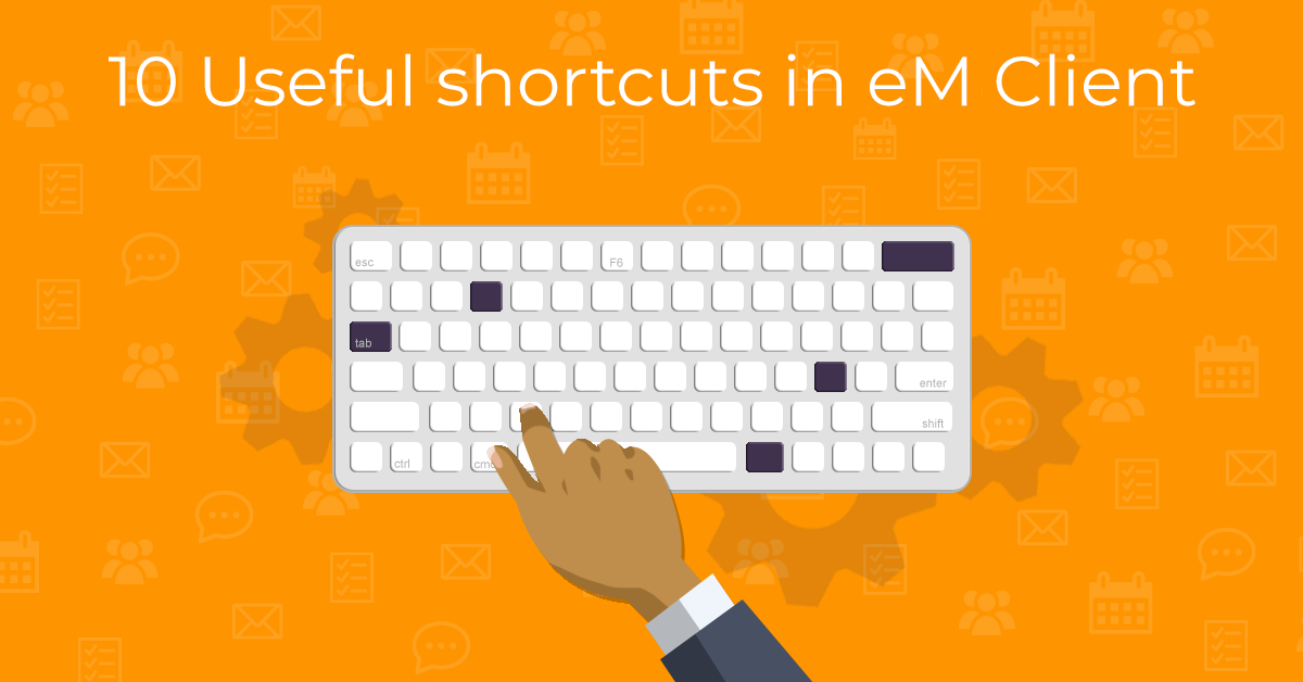 10 useful shortcuts in eM Client